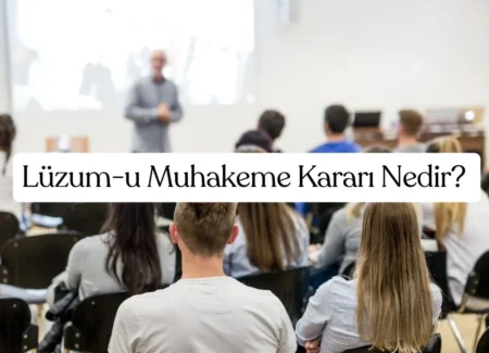 Lüzum-u Muhakeme Kararı Nedir?
