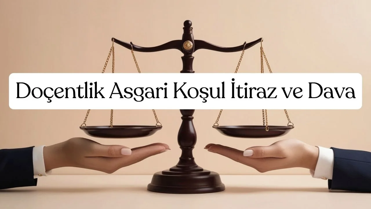 Doçentlik Asgari Koşul İtiraz ve Dava